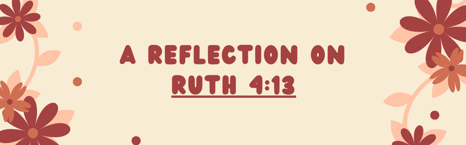 A Reflection on Ruth 4:13