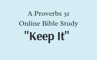 A Proverbs 31 Online Bible Study Keep It