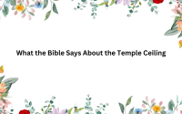 What the Bible Says About the Temple Ceiling